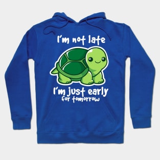 Not late Hoodie